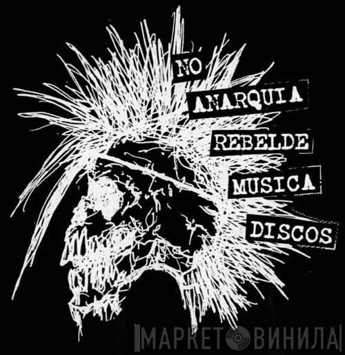 No Anarquia Rebelde Musica Discos - Винил CD и Кассеты лейбла No Anarquia Rebelde Musica Discos на сайте МаркетВинила