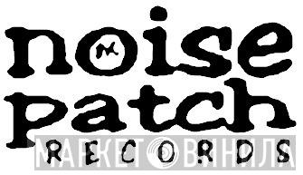 Noise Patch - Винил CD и Кассеты лейбла Noise Patch на сайте МаркетВинила