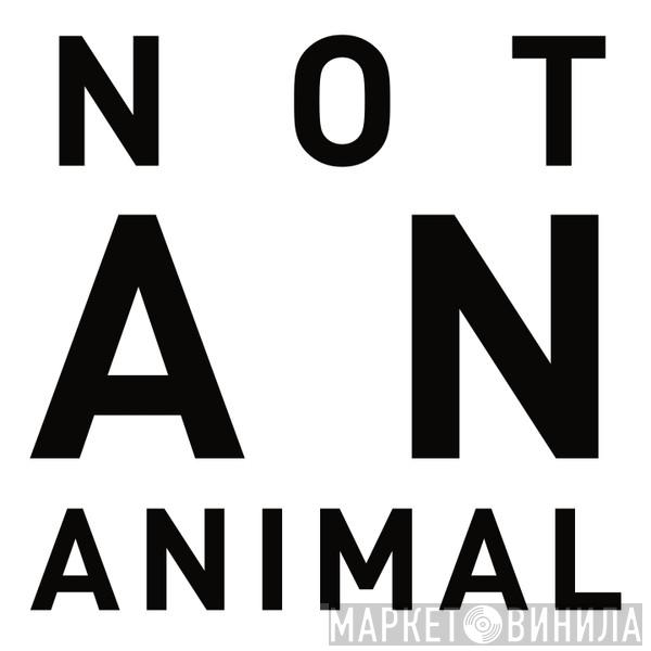 Not An Animal Records - Винил CD и Кассеты лейбла Not An Animal Records на сайте МаркетВинила