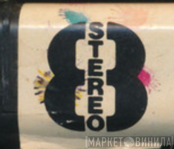 Not On Label (Stereo 8 ) - Винил CD и Кассеты лейбла Not On Label (Stereo 8 (2)) на сайте МаркетВинила