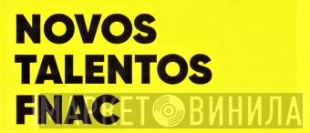 Novos Talentos Fnac - Винил CD и Кассеты лейбла Novos Talentos Fnac на сайте МаркетВинила