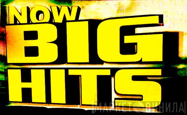 Now Big Hits - Винил CD и Кассеты лейбла Now Big Hits на сайте МаркетВинила