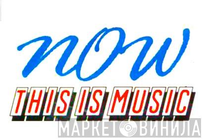 Now This Is Music - Винил CD и Кассеты лейбла Now This Is Music на сайте МаркетВинила