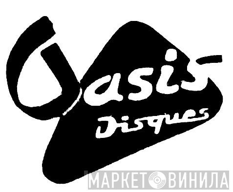 Oasis Disques - Винил CD и Кассеты лейбла Oasis Disques на сайте МаркетВинила