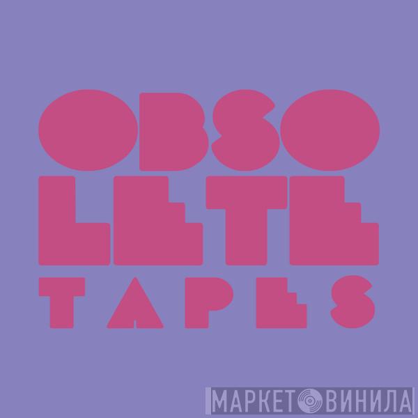 Obsolete Tapes - Винил CD и Кассеты лейбла Obsolete Tapes на сайте МаркетВинила