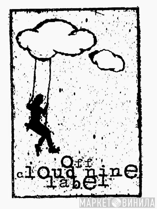 Off Cloud Nine Label - Винил CD и Кассеты лейбла Off Cloud Nine Label на сайте МаркетВинила