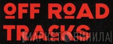Off Road Tracks - Винил CD и Кассеты лейбла Off Road Tracks на сайте МаркетВинила