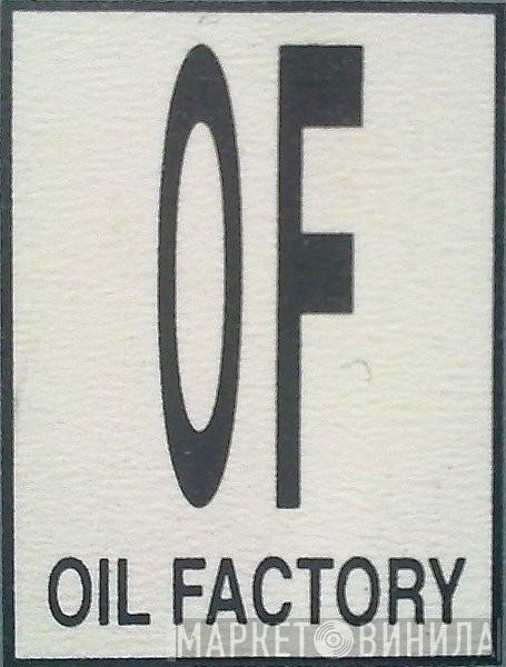 Oil Factory - Винил CD и Кассеты лейбла Oil Factory на сайте МаркетВинила