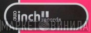 One Inch Records - Винил CD и Кассеты лейбла One Inch Records на сайте МаркетВинила