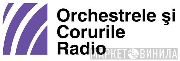 Orchestrele și Corurile Radio România - Винил CD и Кассеты лейбла Orchestrele și Corurile Radio România на сайте МаркетВинила