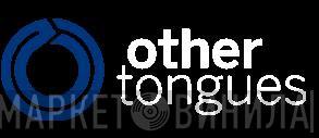 Other Tongues - Винил CD и Кассеты лейбла Other Tongues на сайте МаркетВинила