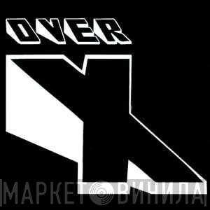 Over X - Винил CD и Кассеты лейбла Over X на сайте МаркетВинила