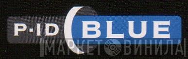 P-ID Blue - Винил CD и Кассеты лейбла P-ID Blue на сайте МаркетВинила