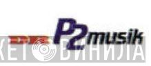 P2 Musik - Винил CD и Кассеты лейбла P2 Musik на сайте МаркетВинила