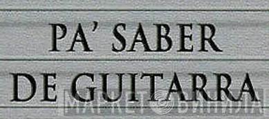 Pa' Saber De Guitarra - Винил CD и Кассеты лейбла Pa' Saber De Guitarra на сайте МаркетВинила