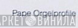 Pape Orgelprofile - Винил CD и Кассеты лейбла Pape Orgelprofile на сайте МаркетВинила