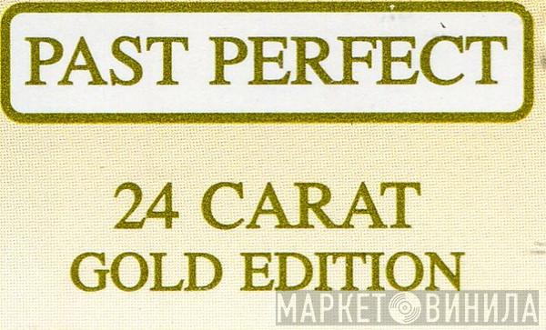 Past Perfect 24 Carat Gold Edition - Винил CD и Кассеты лейбла Past Perfect 24 Carat Gold Edition на сайте МаркетВинила