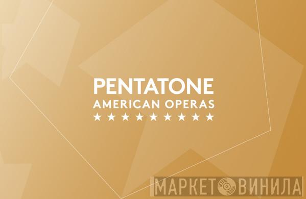 Pentatone American Operas - Винил CD и Кассеты лейбла Pentatone American Operas на сайте МаркетВинила