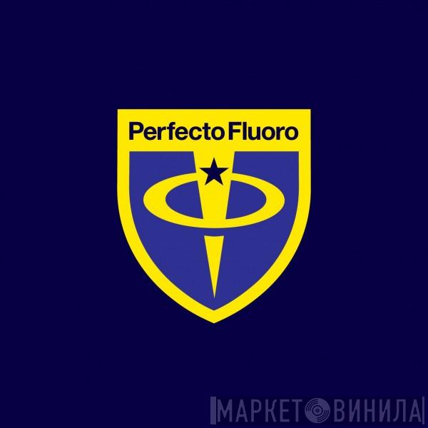 Perfecto Fluoro - Винил CD и Кассеты лейбла Perfecto Fluoro на сайте МаркетВинила