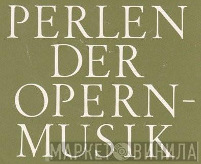 Perlen Der Opernmusik - Винил CD и Кассеты лейбла Perlen Der Opernmusik на сайте МаркетВинила