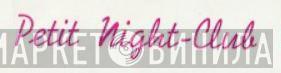 Petit Night-Club - Винил CD и Кассеты лейбла Petit Night-Club на сайте МаркетВинила