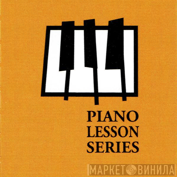 Piano Lesson Series - Винил CD и Кассеты лейбла Piano Lesson Series на сайте МаркетВинила
