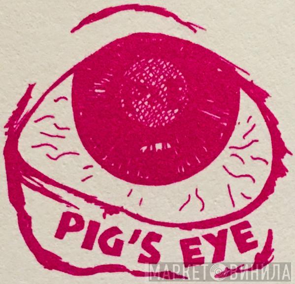 Pig's Eye - Винил CD и Кассеты лейбла Pig's Eye на сайте МаркетВинила