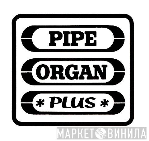 Pipe Organ Plus - Винил CD и Кассеты лейбла Pipe Organ Plus на сайте МаркетВинила