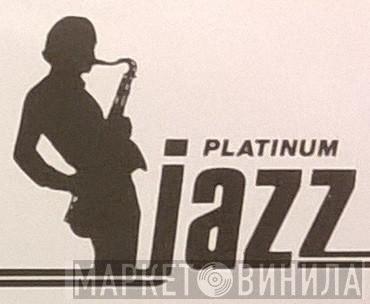 Platinum Jazz - Винил CD и Кассеты лейбла Platinum Jazz на сайте МаркетВинила