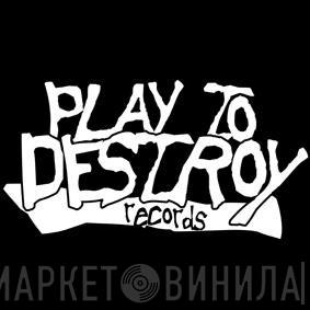 Play To Destroy Records - Винил CD и Кассеты лейбла Play To Destroy Records на сайте МаркетВинила