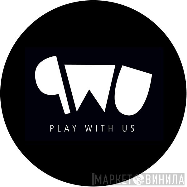 Play With Us - Винил CD и Кассеты лейбла Play With Us на сайте МаркетВинила