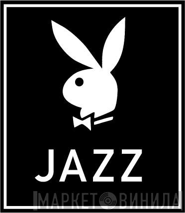 Playboy Jazz - Винил CD и Кассеты лейбла Playboy Jazz на сайте МаркетВинила