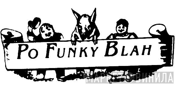 Po Funky Blah - Винил CD и Кассеты лейбла Po Funky Blah на сайте МаркетВинила