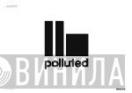 Polluted Records - Винил CD и Кассеты лейбла Polluted Records на сайте МаркетВинила