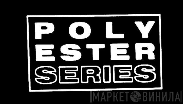 Polyester Series - Винил CD и Кассеты лейбла Polyester Series на сайте МаркетВинила