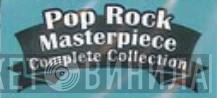 Pop Rock Masterpiece Complete Collection - Винил CD и Кассеты лейбла Pop Rock Masterpiece Complete Collection на сайте МаркетВинила