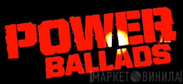 Power Ballads - Винил CD и Кассеты лейбла Power Ballads на сайте МаркетВинила