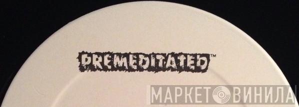 Premeditated - Винил CD и Кассеты лейбла Premeditated на сайте МаркетВинила