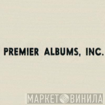 Premier Albums, Inc. - Винил CD и Кассеты лейбла Premier Albums, Inc. на сайте МаркетВинила