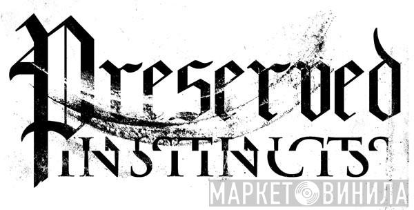 Preserved Instincts - Винил CD и Кассеты лейбла Preserved Instincts на сайте МаркетВинила