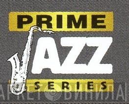 Prime Jazz Series - Винил CD и Кассеты лейбла Prime Jazz Series на сайте МаркетВинила