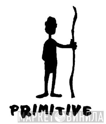 Primitive - Винил CD и Кассеты лейбла Primitive на сайте МаркетВинила
