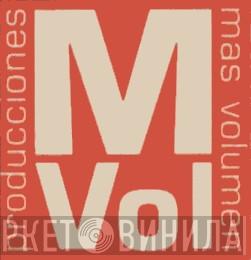 Producciones Más Volumen - Винил CD и Кассеты лейбла Producciones Más Volumen на сайте МаркетВинила