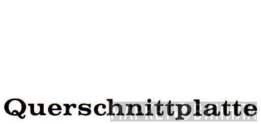 Querschnittplatte - Винил CD и Кассеты лейбла Querschnittplatte на сайте МаркетВинила
