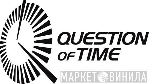 Question Of Time - Винил CD и Кассеты лейбла Question Of Time на сайте МаркетВинила