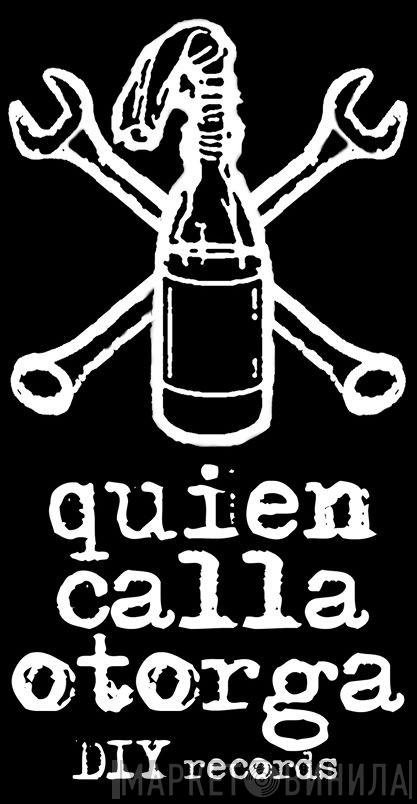 Quien Calla Otorga - Винил CD и Кассеты лейбла Quien Calla Otorga на сайте МаркетВинила