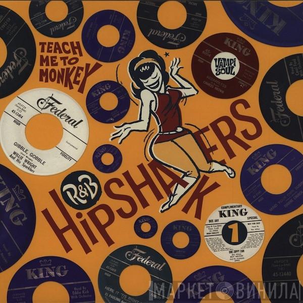 R&B Hipshakers - Винил CD и Кассеты лейбла R&B Hipshakers на сайте МаркетВинила