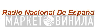 Radio Nacional De España - Винил CD и Кассеты лейбла Radio Nacional De España на сайте МаркетВинила