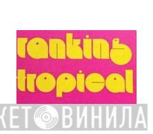 Ranking Tropical - Винил CD и Кассеты лейбла Ranking Tropical на сайте МаркетВинила