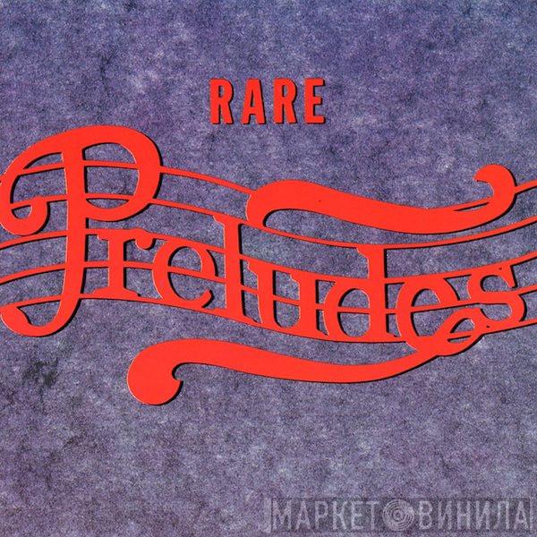 Rare Preludes - Винил CD и Кассеты лейбла Rare Preludes на сайте МаркетВинила